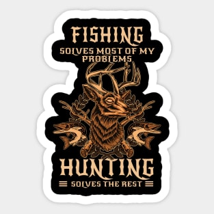 Fishing Solves Most Hunting Solves The Rest Sticker